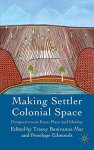 Making Settler Colonial Space: Perspectives On Race Place And Identity