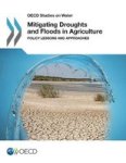 Mitigating Droughts And Floods In Agriculture - Policy Lessons And Approaches Paperback