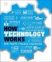 How Technology Works - The Facts Visually Explained   Hardcover