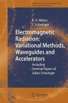 Electromagnetic Radiation: Variational Methods Waveguides And Accelerators: Including Seminal Papers Of Julian Schwinger Parti