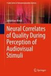 Neural Correlates Of Quality During Perception Of Audiovisual Stimuli Hardcover 1ST Ed. 2016