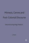 Mimesis Genres And Post-colonial Discourse - Deconstructing Magic Realism Hardcover