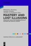 Mastery And Lost Illusions - Space And Time In The Modernization Of Eastern And Central Europe Hardcover