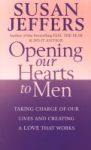 Opening Our Hearts To Men - Taking Charge Of Our Lives And Creating A Love That Works Paperback New Ed