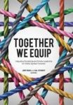 Together We Equip - Integrating Discipleship And Ministry Leadership For Holistic Spiritual Formation Hardcover