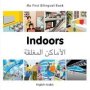 My First Bilingual Book - Indoors   English-arabic     English Arabic Board Book