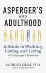 Aspergers And Adulthood - A Guide To Working Loving And Living With Aspergers Syndrome Hardcover
