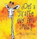 Does A Giraffe Ever Feel Small? Hardcover