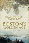 Beacon Hill Back Bay And The Building Of Boston's Golden Age