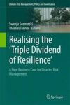 Realising The & 39 Triple Dividend Of Resilience& 39 - A New Business Case For Disaster Risk Management Hardcover 1ST Ed. 2016