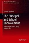 The Principal And School Improvement - Theorising Discourse Policy And Practice Hardcover 1ST Ed. 2018