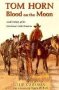 Tom Horn - Blood On The Moon: Dark History Of The Murderous Cattle Detective   Paperback