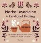 Herbal Medicine For Emotional Healing - 101 Natural Remedies For Anxiety Depression Sleep And More   Paperback