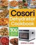 Cosori Dehydrator Cookbook   Paperback