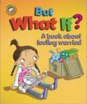 Our Emotions And Behaviour: But What If? A Book About Feeling Worried - Sue Graves Paperback