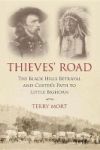Thieves& 39 Road - The Black Hills Betrayal And Custer& 39 S Path To Little Bighorn Paperback