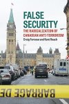 False Security: The Radicalization Of Canadian Anti-terrorism