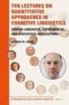 Ten Lectures On Quantitative Approaches In Cognitive Linguistics - Corpus-linguistic Experimental And Statistical Applications C