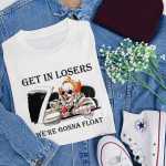 Get In Losers We’re Gonna Float T-Shirt