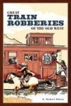 Great Train Robberies Of The Old West