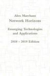 Network Horizons Emerging Technologies And Applications 2018 - 2019 Edition Hardcover