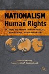 Nationalism And Human Rights: In Theory And Practice In The Middle East Central Europe And The Asia-pacific
