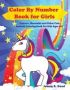 Color By Number Book For Girls - Unicorn Mermaids And Other Cute Animals Coloring Book For Kids Ages 4-8   Paperback