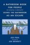 A Bathroom Book For People Not Pooping Or Peeing But Using The Bathroom As An Escape   Hardcover