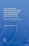 The Interaction Between World Trade Organisation Wto Law And External International Law - The Constrained Openness Of Wto La