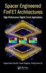 Spacer Engineered Finfet Architectures - High-performance Digital Circuit Applications Hardcover