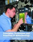 Principles Techniques And Practices Of Biotechnology Hardcover