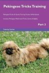 Pekingese Tricks Training Pekingese Tricks & Games Training Tracker & Workbook. Includes: Pekingese Multi-level Tricks Games & A