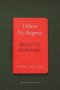 I Have No Regrets - Diaries 1955-1963   Paperback