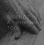 Silence Is A Rhythm Too Cd