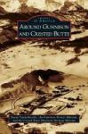 Around Gunnison And Crested Butte Hardcover