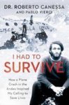 I Had To Survive - How A Plane Crash In The Andes Inspired My Calling To Save Lives Paperback