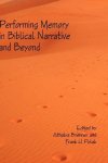 Performing Memory In Biblical Narrative And Beyond Bible In The Modern World