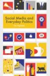 Social Media And Everyday Politics Hardcover
