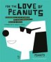 For The Love Of Peanuts   Hardcover