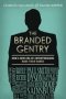 The Branded Gentry - How A New Era Of Entrepreneurs Made Their Names   Hardcover New