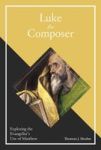 Luke The Composer - Exploring The Evangelist& 39 S Use Of Matthew Hardcover