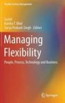 Managing Flexibility - People Process Technology And Business Hardcover 1ST Ed. 2016