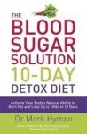 The Blood Sugar Solution 10-day Detox Diet - Activate Your Body& 39 S Natural Ability To Burn Fat And Lose Up To 10lbs