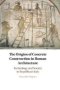 The Origins Of Concrete Construction In Roman Architecture - Technology And Society In Republican Italy   Hardcover