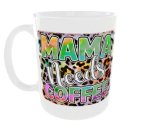 Mama Needs Coffee Mug