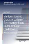 Manipulation And Characterization Of Electrosprayed Ions Under Ambient Conditions - Methods And Instrumentation Hardcover 1ST Ed