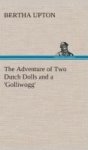 The Adventure Of Two Dutch Dolls And A & 39 Golliwogg& 39 Hardcover