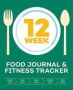 12-WEEK Food Journal And Fitness Tracker - Track Eating Plan Meals And Set Diet And Exercise Goals For Optimal Weight Loss   Paperback