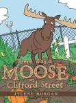 There Was A Moose On Clifford Street