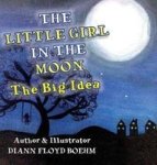 The Little Girl In The Moon - The Big Idea Hardcover